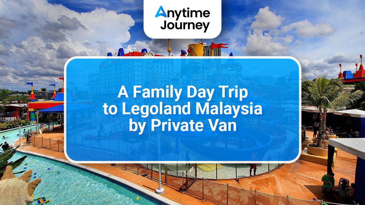 A Family Day Trip to Legoland Malaysia by Private Van